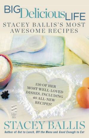 دانلود کتاب Big delicious life: Stacey Ballis’s most awesome recipes