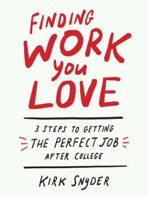 دانلود کتاب Finding Work You Love: 3 Steps to Getting the Perfect Job After College
