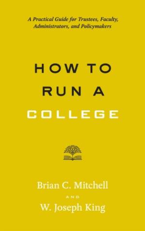 دانلود کتاب How to run a college: a practical guide for trustees, faculty, administrators, and policymakers