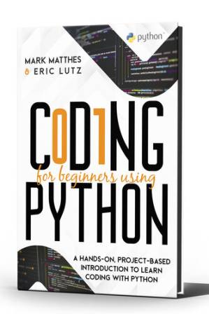 دانلود کتاب CODING FOR BEGINNERS USING PYTHON: A HANDS-ON, PROJECT-BASED INTRODUCTION TO LEARN CODING WITH PYTHON