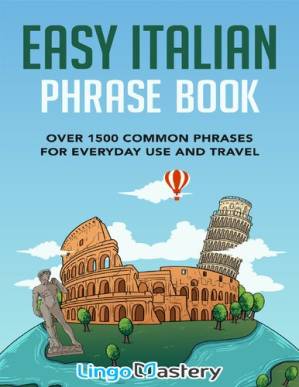 دانلود کتاب Easy Italian Phrase Book: Over 1500 Common Phrases For Everyday Use And Travel