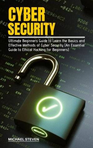 دانلود کتاب CYBER SECURITY: Ultimate Beginners Guide to Learn the Basics and Effective Methods of Cyber Security (An Essential Guide to Ethical Hacking for Beginners)