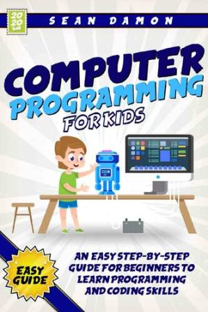 دانلود کتاب Computer Programming for Kids : An Easy Step-by-Step Guide For Beginners To Learn Programming And Coding Skills