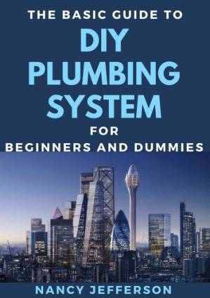 دانلود کتاب The Basic Guide To DIY Plumbing System For Beginners And Dummies