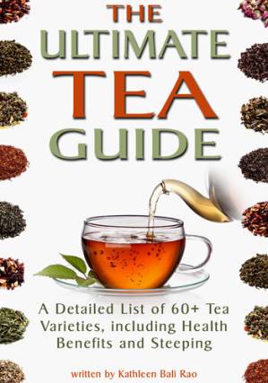دانلود کتاب The Ultimate Tea Guide: A Detailed List of 60+ Tea Varieties, including Health Benefits & Steeping Recommendations (Tea Guidebook)