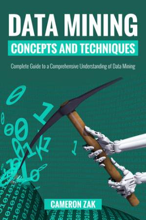 دانلود کتاب Data Mining Concepts and Techniques: Complete Guide to a Comprehensive Understanding of Data Mining