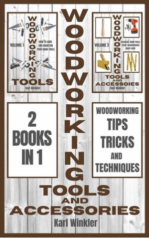 دانلود کتاب Woodworking Tools and Accessories: Woodworking Tips, Tricks and Techniques (2 books in 1)