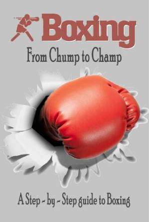 دانلود کتاب Boxing – From Chump to Champ: A Step – by – Step guide to Boxing