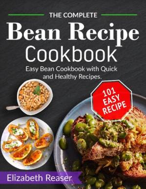 دانلود کتاب The Complete Bean Recipe Cookbook: Easy Bean Cookbook with Quick and Healthy Recipes