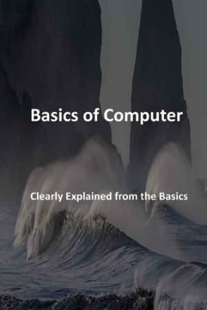 دانلود کتاب Basics of Computer: Clearly Explained from the Basics