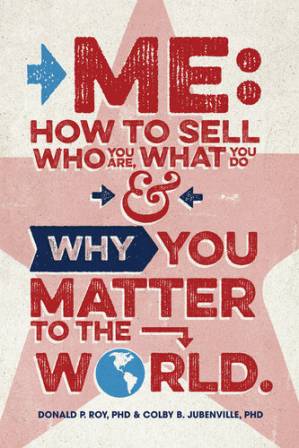 دانلود کتاب Me: How to Sell Who You Are, What You Do, & Why You Matter to the World
