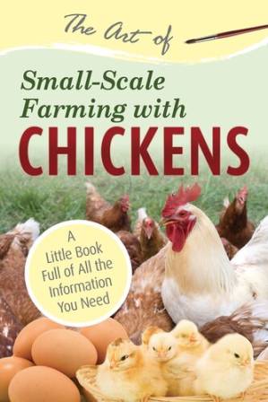 دانلود کتاب The Art of Small-Scale Farming with Chickens