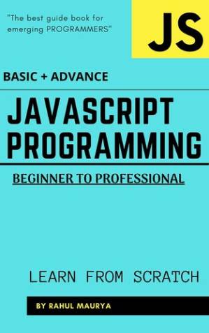 دانلود کتاب JavaScript Programming : Beginner to Professional (BASIC + ADVANCE): GUIDE TO LEARN JAVASCRIPT IN 7 DAYS