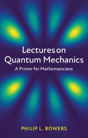 دانلود کتاب Lectures on Quantum Mechanics: A Primer for Mathematicians