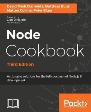 دانلود کتاب Node Cookbook: Actionable Solutions for the Full Spectrum of Node.js 8 Development