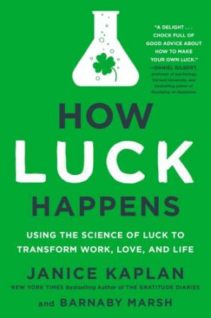 دانلود کتاب How Luck Happens: Using the Science of Luck to Transform Work, Love, and Life