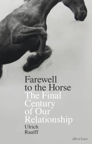 دانلود کتاب Farewell to the horse: the final century of our relationship