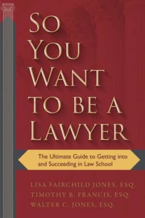 دانلود کتاب So you want to be a lawyer: the ultimate guide to getting into and succeeding in law school