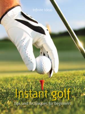 دانلود کتاب Instant golf: tips and techniques for beginners