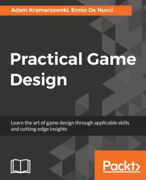 دانلود کتاب Practical Game Design: Learn the art of game design through applicable skills and cutting-edge insights