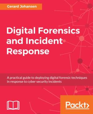 دانلود کتاب Digital forensics and incident response: an intelligent way to respond to attacks