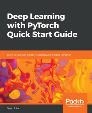 دانلود کتاب Deep learning with PyTorch quick start guide learn to train and deploy neural network models in Python
