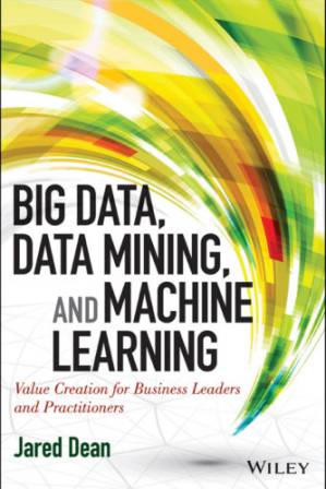 دانلود کتاب Big data, data mining, and machine learning: value creation for business leaders and practitioners