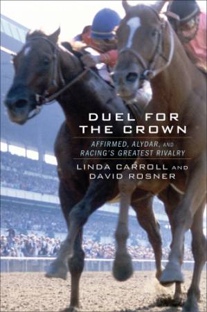 دانلود کتاب DUEL FOR THE CROWN: affirmed, alydar, and racing’s greatest rivalry