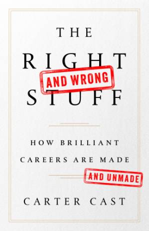 دانلود کتاب The Right—and Wrong—Stuff: How Brilliant Careers Are Made and Unmade
