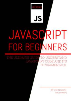 دانلود کتاب Javascript For Beginners: The Ultimate Guide to Understand JavaScript Code and Its Fundamentals .