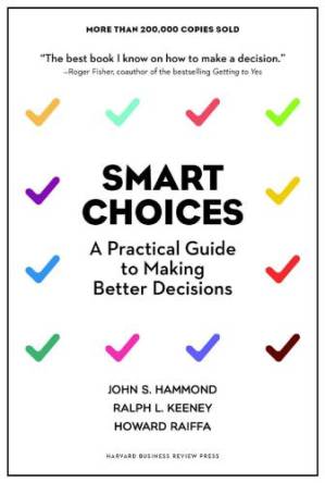 دانلود کتاب Smart choices: a practical guide to making better decisions