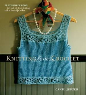 دانلود کتاب Knitting loves crochet: 22 stylish designs to hook up your knitting with a touch of crochet
