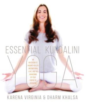 دانلود کتاب Essential kundalini yoga: an invitation to radiant health, unconditional love, and the awakening of your energetic potential