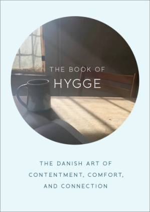 دانلود کتاب The Book of Hygge: The Danish Art of Contentment, Comfort, and Connection