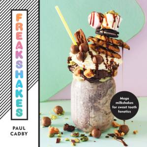 دانلود کتاب Freakshakes: Mega milkshakes for sweet tooth fanatics