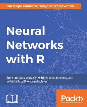 دانلود کتاب Neural networks with R: smart models using CNN, RNN, deep learning, and artificial intelligence principles