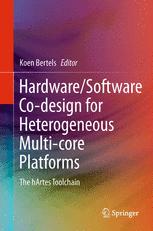 دانلود کتاب Hardware/Software Co-design for Heterogeneous Multi-core Platforms: The hArtes Toolchain