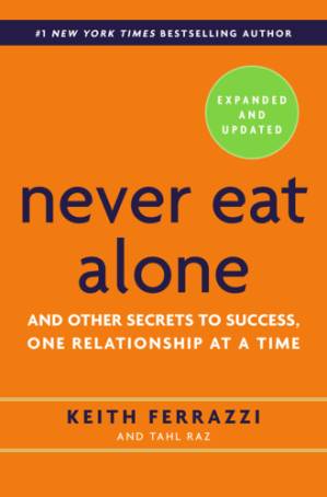 دانلود کتاب Never Eat Alone: And Other Secrets to Success, One Relationship at a Time