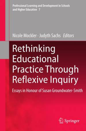 دانلود کتاب Rethinking Educational Practice Through Reflexive Inquiry: Essays in Honour of Susan Groundwater-Smith