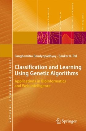 دانلود کتاب Classification and learning using genetic algorithms: applications in bioinformatics and web intelligence