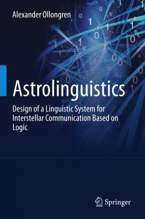 دانلود کتاب Astrolinguistics: Design of a Linguistic System for Interstellar Communication Based on Logic
