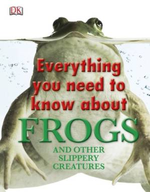 دانلود کتاب Everything you need to know about frogs: and other slippery creatures