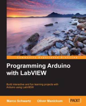 دانلود کتاب Programming Arduino with LabVIEW: build interactive and fun learning projects with Arduino using LabVIEW