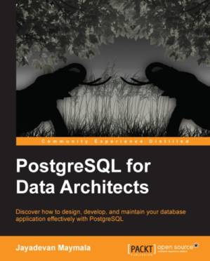 دانلود کتاب PostgreSQL for data architects discover how to design, develop, and maintain your database application effectively with PostgreSQL