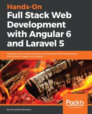 دانلود کتاب Hands-on full stack web development with Angular 6 and Laravel 5: become fluent in both frontend and backend web development with Docker, Angular and Laravel