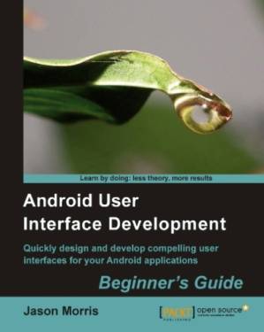 دانلود کتاب Android user interface development ;quickly design and develop compelling user interfaces for your android applications: beginner’s guide