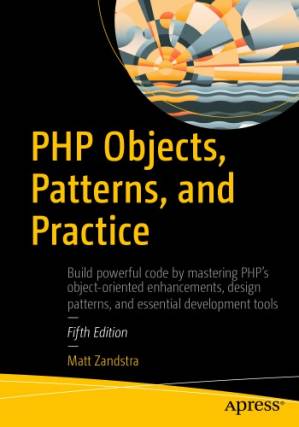 دانلود کتاب PHP objects, patterns, and practice: build powerful code by mastering PHP’s object-oriented enhancements, design patterns, and essential development tools