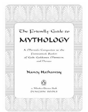 دانلود کتاب The friendly guide to mythology: a mortal’s companion to the fantastical realm of gods, goddesses, monsters, and heroes