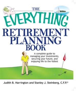 دانلود کتاب The Everything Retirement Planning Book: a Complete Guide to Managing Your Investments, Securing Your Future, and Enjoying Life to the Fullest