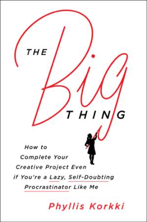 دانلود کتاب The big thing: how to complete your creative project even if you’re a lazy, self-doubting procrastinator like me